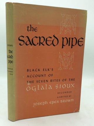 Item #322886 THE SACRED PIPE: Black Elk's Account of the Seven Rites of the Oglala Sioux. Black...