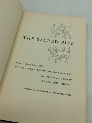 THE SACRED PIPE: Black Elk's Account of the Seven Rites of the Oglala Sioux