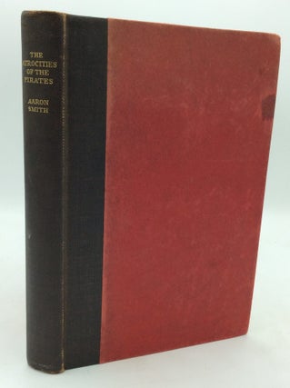 Item #322890 THE ATROCITIES OF THE PIRATES; Being a Faithful Narrative of the Unparalleled...