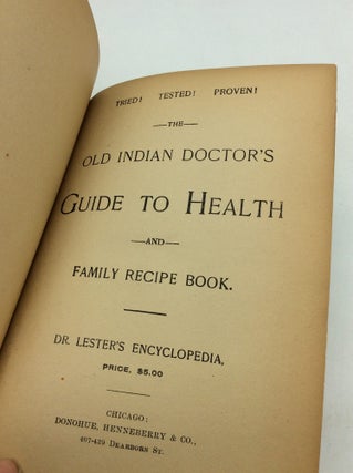 THE OLD INDIAN DOCTOR'S GUIDE TO HEALTH and Family Recipe Book. Dr. Lester's Encyclopedia
