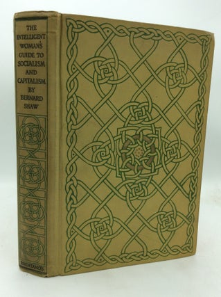 Item #322968 THE INTELLIGENT WOMAN'S GUIDE TO SOCIALISM AND CAPITALISM. George, Bernard Shaw
