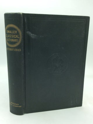 Item #323077 A SMALLER CLASSICAL DICTIONARY of Biography, Mythology, and Geography. William Smith