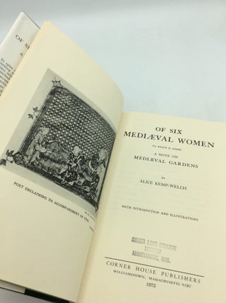 OF SIX MEDIAEVAL WOMEN to Which Is Added a Note on Mediaeval Gardens