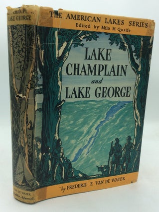 Item #323290 LAKE CHAMPLAIN AND LAKE GEORGE. Frederic F. van de Water