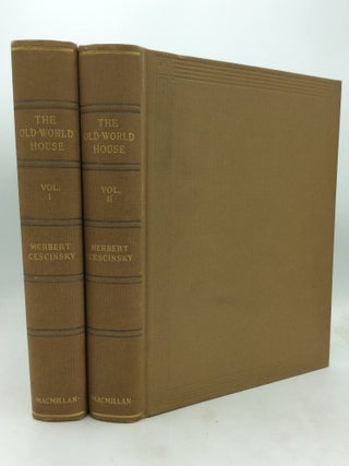 Item #323389 THE OLD-WORLD HOUSE: Its Furniture & Decoration, Vols. I-II. Herbert Cescinsky