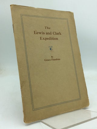Item #323445 THE LEWIS AND CLARK EXPEDITION. Grace Flandrau