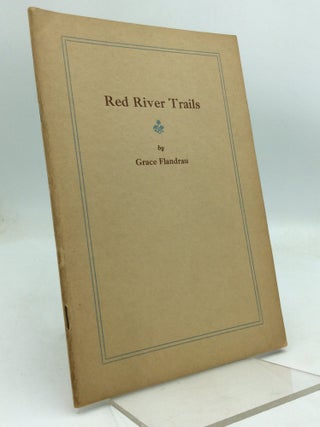 Item #323449 RED RIVER TRAILS. Grace Flandrau