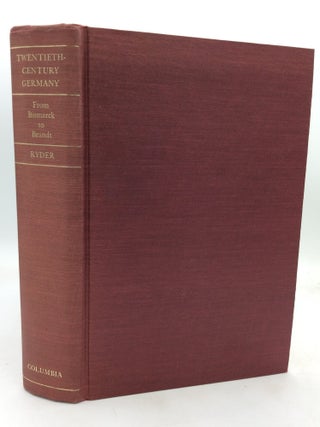 Item #323570 TWENTIETH-CENTURY GERMANY: From Bismarck to Brandt. A J. Ryder