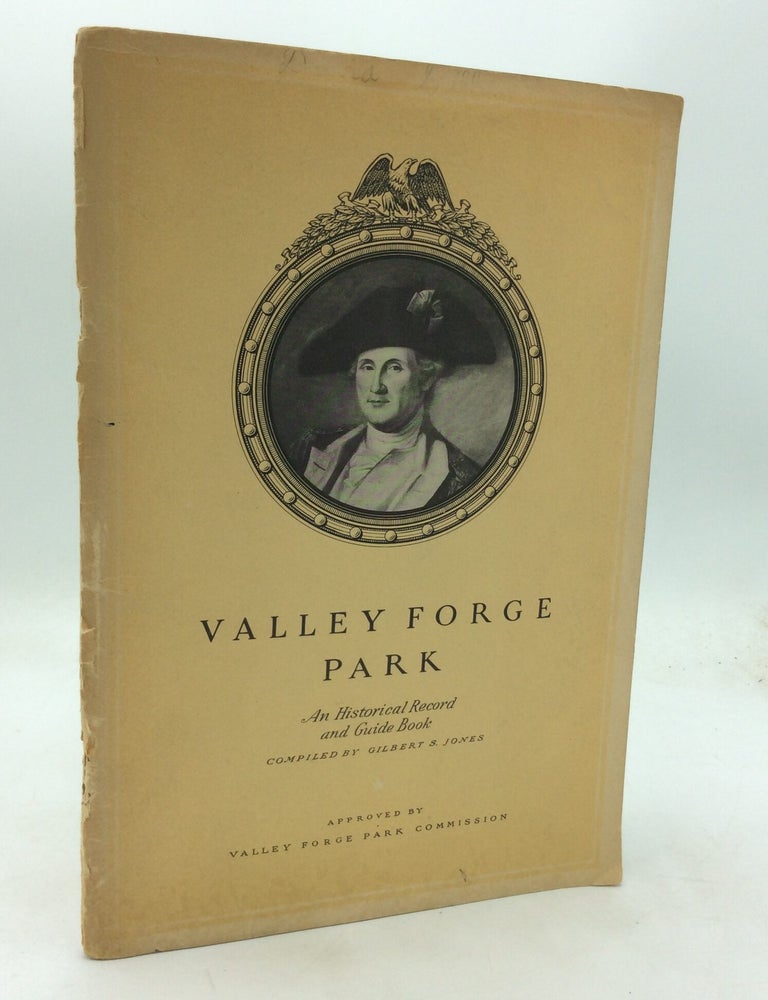 VALLEY FORGE PARK: An Historical Record and Guide Book | comp Gilbert S ...