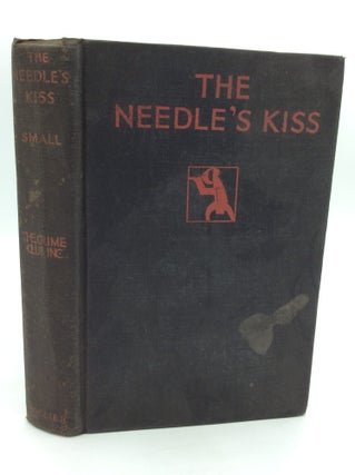 Item #323635 THE NEEDLE'S KISS. Austin J. Small