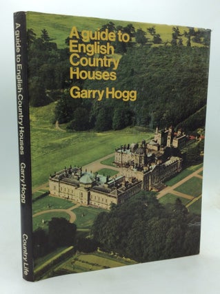 Item #323685 A GUIDE TO ENGLISH COUNTRY HOUSES. Garry Hogg