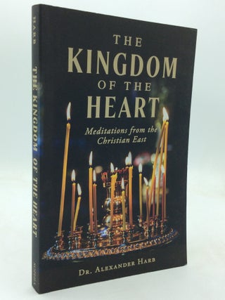 Item #323689 THE KINGDOM OF THE HEART: Meditations from the Christian East. Al, exander Harb