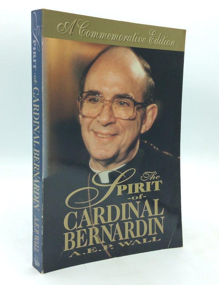 Item #323900 THE SPIRIT OF CARDINAL BERNARDIN. A E. P. Wall.