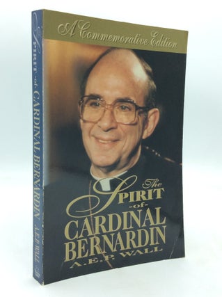 Item #323900 THE SPIRIT OF CARDINAL BERNARDIN. A E. P. Wall
