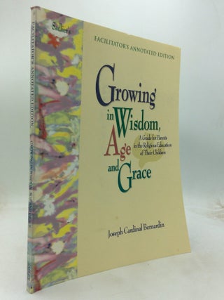 Item #323907 GROWING IN WISDOM, AGE AND GRACE: A Guide for Parents in the Religious Education of...