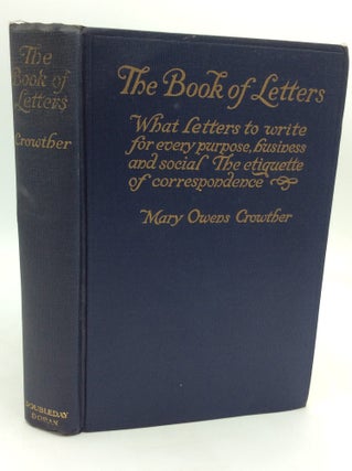 Item #324011 THE BOOK OF LETTERS: What Letters to Write for Every Purpose, Business and Social....