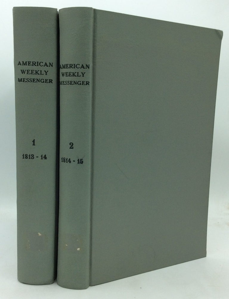 Item #324209 THE AMERICAN WEEKLY MESSENGER; or, Register of State Papers, History and Politics for 1813-14, Vols. I-II