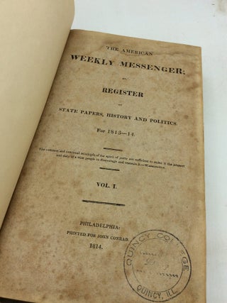 THE AMERICAN WEEKLY MESSENGER; or, Register of State Papers, History and Politics for 1813-14, Vols. I-II