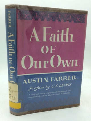 Item #324264 A FAITH OF OUR OWN. Austin Farrer, preface C S. Lewis