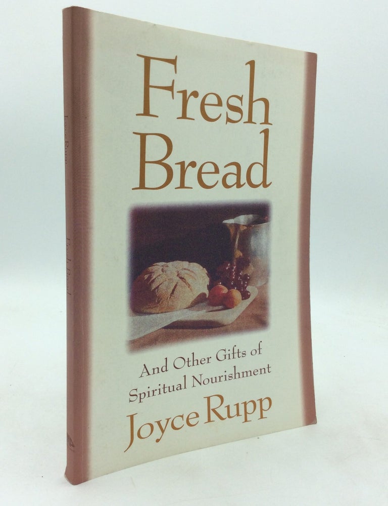 FRESH BREAD and Other Gifts of Spiritual Nourishment | Joyce Rupp | 9th ...
