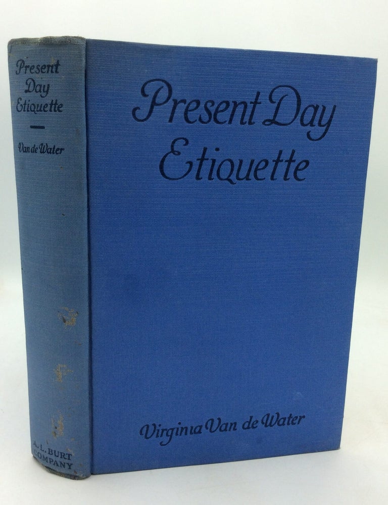 Item #324666 PRESENT DAY ETIQUETTE Including Social Forms. Virginia Van de Water.