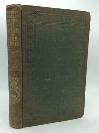 Item #324710 THE ARCHITECTURE OF COUNTRY HOUSES; Including Designs for Cottages, Farm-Houses, and...