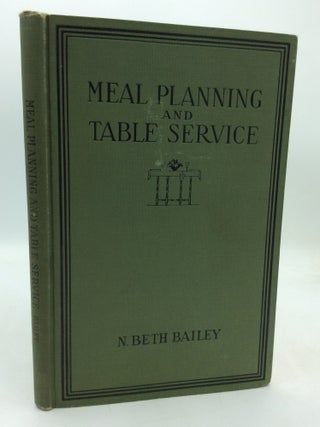 Item #324753 MEAL PLANNING AND TABLE SERVICE in the American Home. N. Beth Bailey