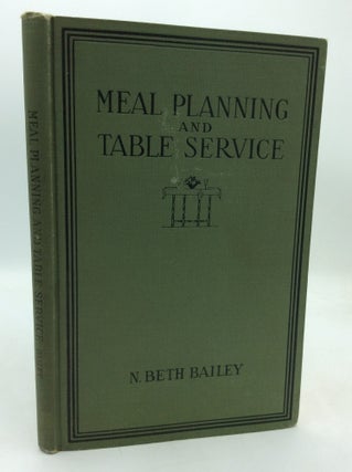 Item #324753 MEAL PLANNING AND TABLE SERVICE in the American Home. N. Beth Bailey