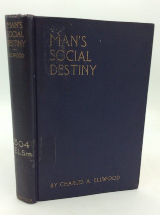 Item #324939 MAN'S SOCIAL DESTINY in the Light of Science. Charles A. Ellwood