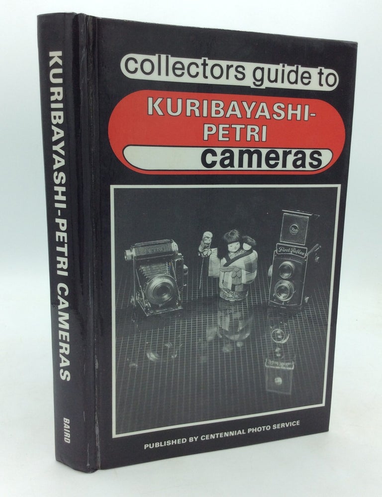 Item #325087 COLLECTORS GUIDE TO KURIBAYASHI-PETRI CAMERAS. John R. Baird.