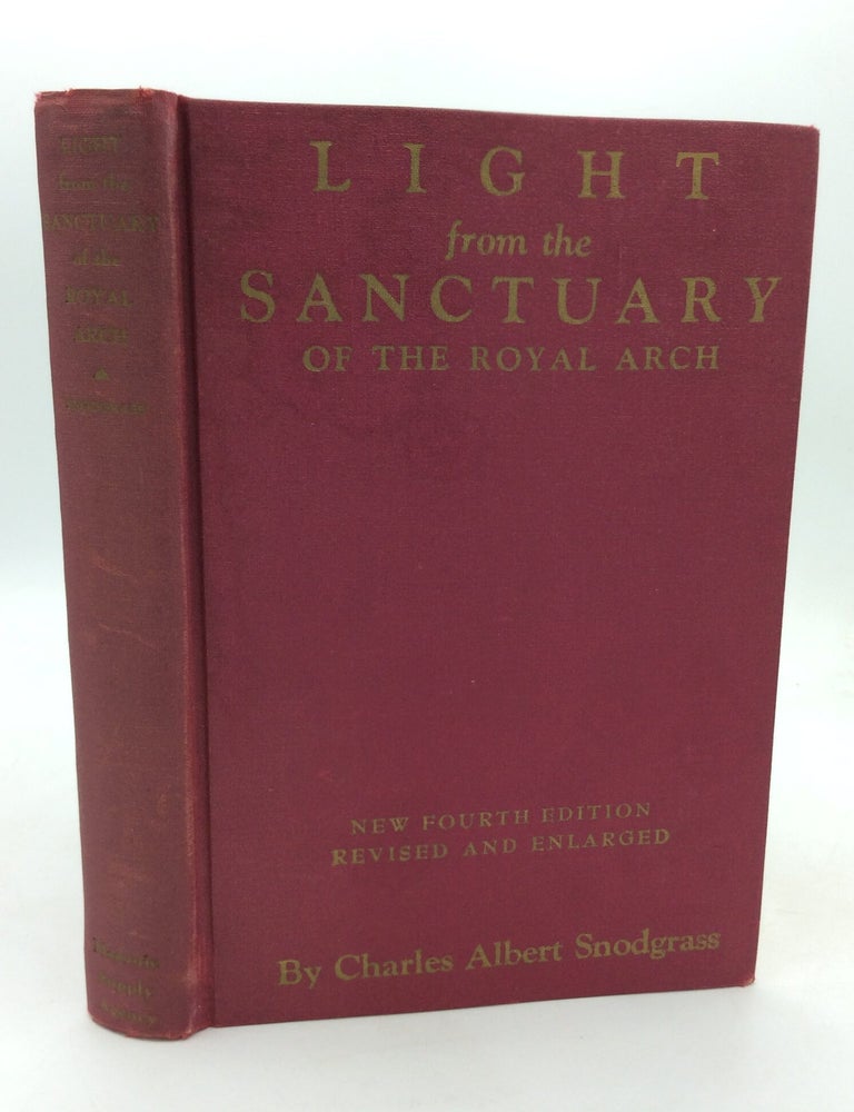 Item #325088 LIGHT FROM THE SANCTUARY OF THE ROYAL ARCH. Charles Albert Snodgrass.