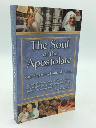 Item #325098 THE SOUL OF THE APOSTOLATE. Dom Jean-Baptiste Chautard, tr Thomas Merton