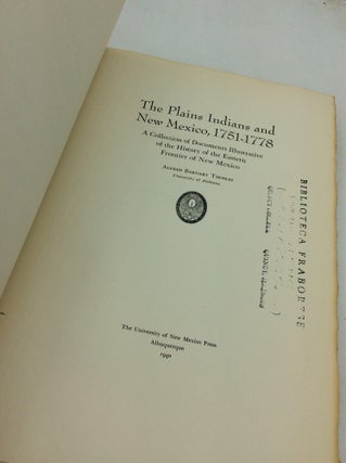 THE PLAINS INDIANS AND NEW MEXICO, 1751-1778: A Collection of Documents Illustrative of the History of the Eastern Frontier of New Mexico