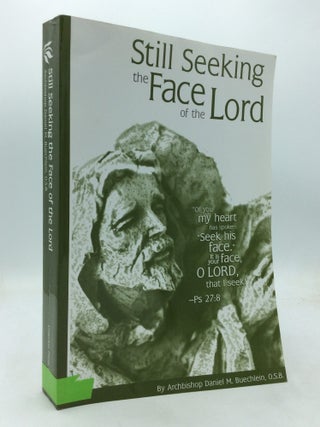 Item #325247 STILL SEEKING THE FACE OF THE LORD. Archbishop Daniel M. Buechlein