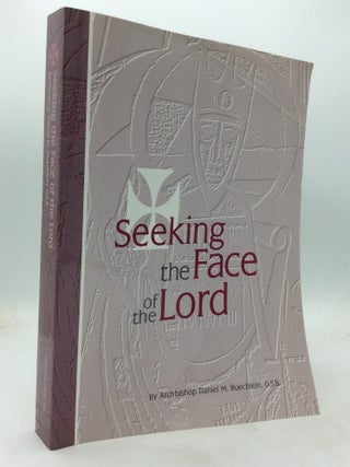 Item #325248 SEEKING THE FACE OF THE LORD. Archbishop Daniel M. Buechlein