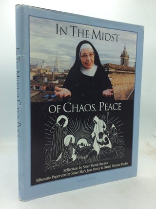 Item #325293 IN THE MIDST OF CHAOS, PEACE. Sr. Wendy Beckett, ed Daniel Thomas Paulos