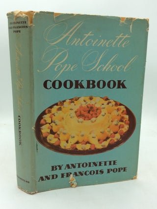 Item #325331 ANTOINETTE POPE SCHOOL COOKBOOK. Antoinette, Francois Pope