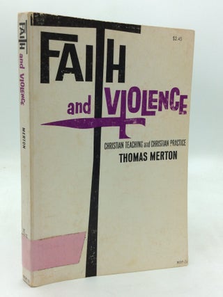 Item #325390 FAITH AND VIOLENCE: Christian Teaching and Christian Practice. Thomas Merton