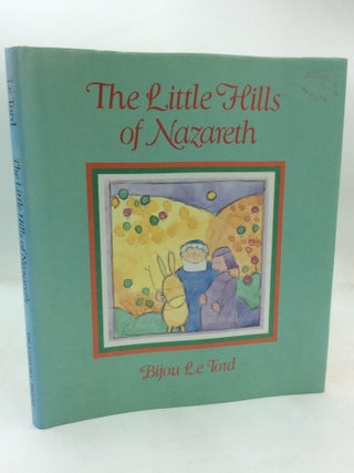 Item #325564 THE LITTLE HILLS OF NAZARETH. Bijou Le Tord