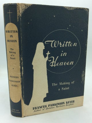 Item #325664 WRITTEN IN HEAVEN: The Making of a Saint. Frances Parkinson Keyes