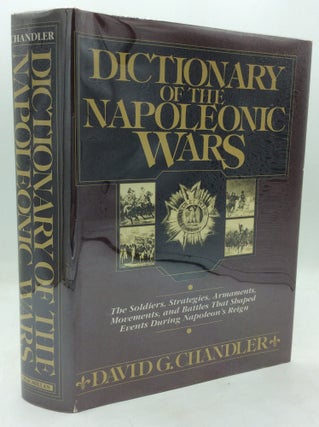 Item #325679 DICTIONARY OF THE NAPOLEONIC WARS. David G. Chandler