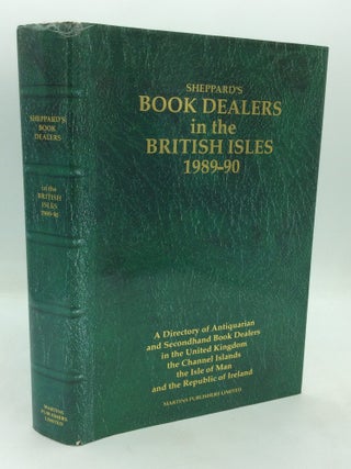 Item #325687 SHEPPARD'S BOOK DEALERS IN THE BRITISH ISLES: A Directory of Antiquarian and...