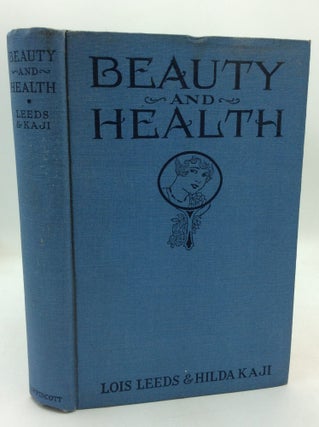 Item #325705 BEAUTY AND HEALTH: A Practical Handbook. Lois Leeds, Hilda M. Kaji