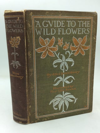 Item #325719 A GUIDE TO THE WILD FLOWERS. Alice Lounsberry