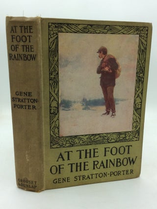Item #325747 AT THE FOOT OF THE RAINBOW. Gene Stratton-Porter