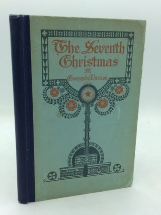 Item #325840 THE SEVENTH CHRISTMAS. Coningsby Dawson