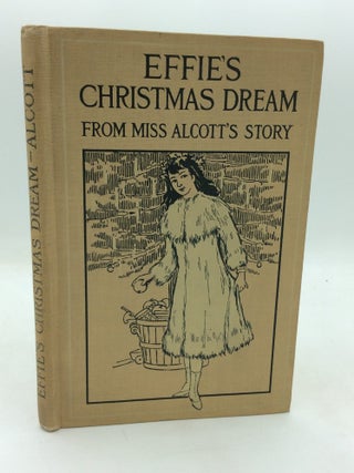 Item #325852 EFFIE'S CHRISTMAS DREAM: A Play for Children. Louisa May Alcott, Laure Claire Foucher