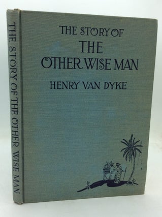 Item #325855 THE STORY OF THE OTHER WISE MAN. Henry van Dyke