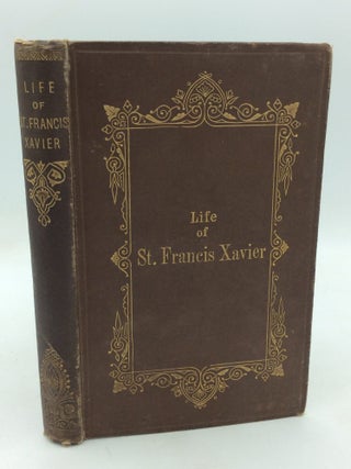 Item #325857 LIFE OF S. FRANCIS XAVIER, APOSTLE OF THE INDIES
