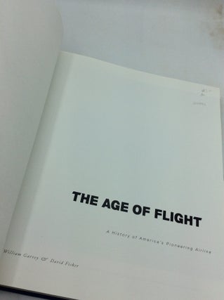 THE AGE OF FLIGHT: A History of America's Pioneering Airline